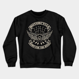 Born for the road. Motorcycle t-shirt. Crewneck Sweatshirt